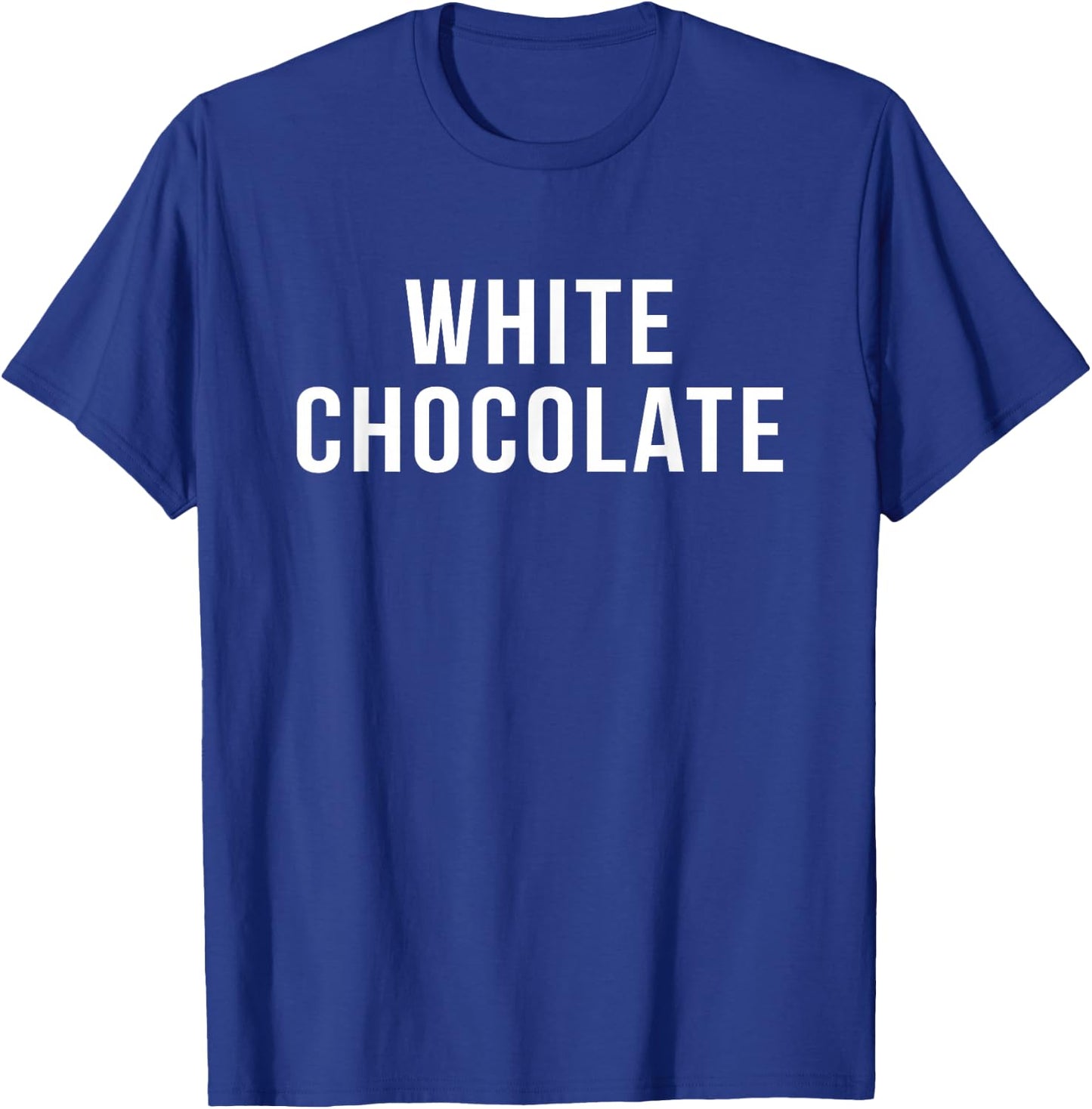 My Funny Life Shop White Chocolate Novelty Gift T-Shirt - T-Shirt | Royal
