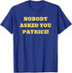 Nobody Asked You Patrice! Popular Gif T-Shirt - T-Shirt | Royal