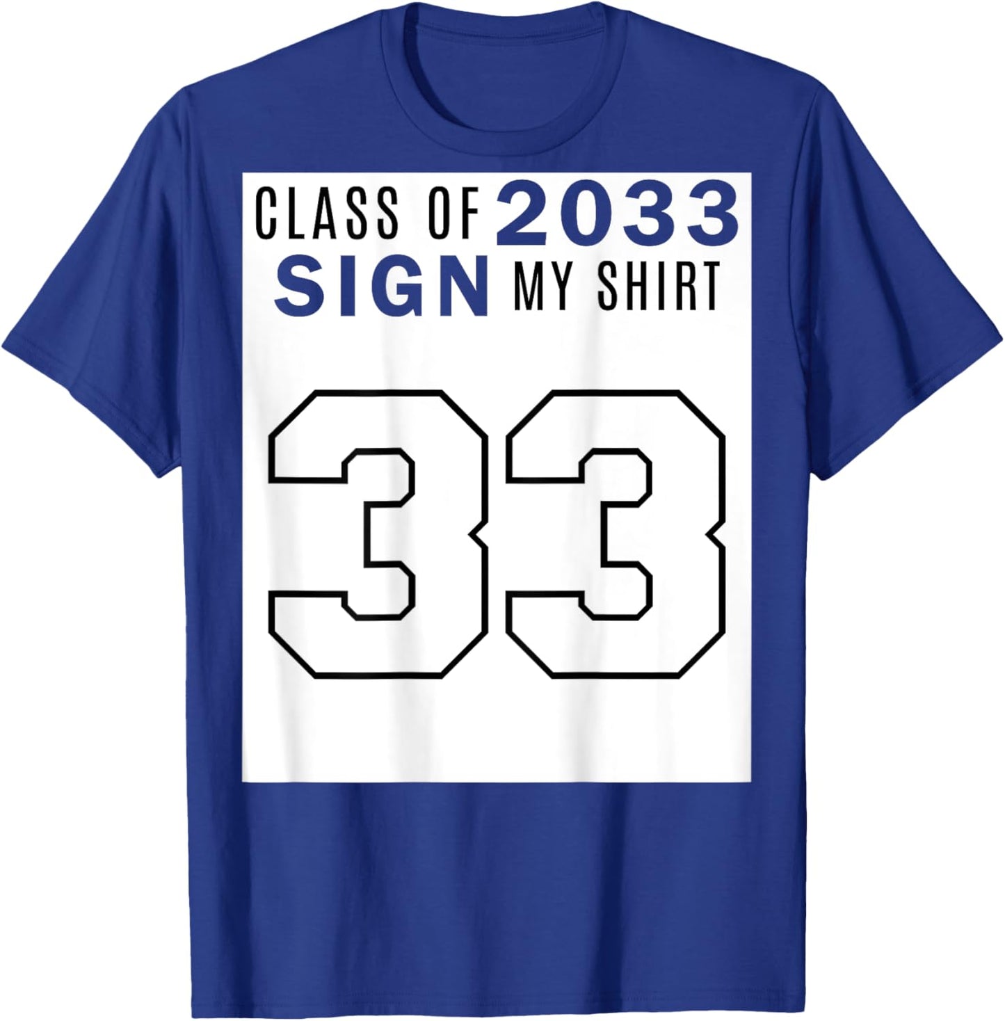 Class of 2033 Sign My Shirt - Class of 33 (on Back) T-Shirt - T-Shirt | Royal