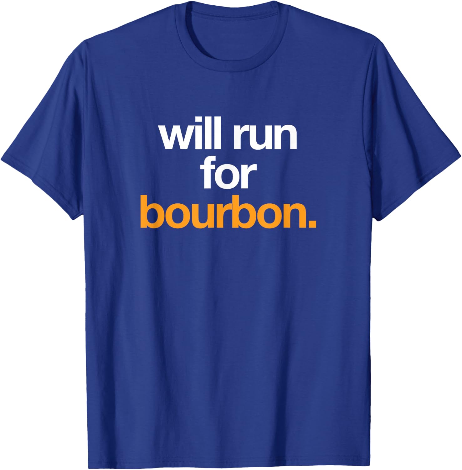 Will Run For Bourbon - Funny Running Drinking Shirt T-Shirt - T-Shirt | Royal