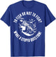 To Fish Or Not To Fish What A Stupid Question T-Shirt - T-Shirt | Royal
