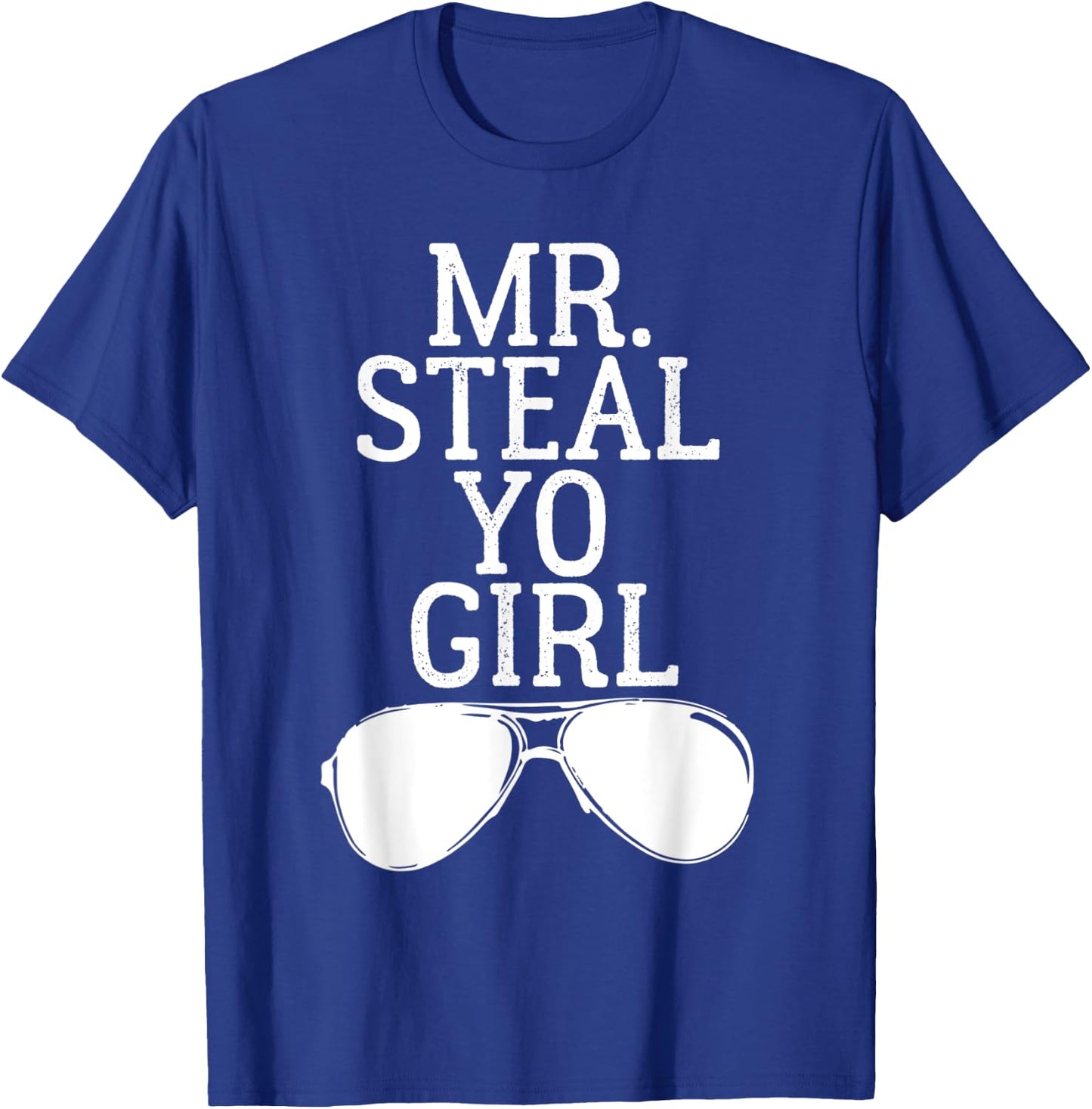 Mr. Steal Yo Girl Shirt Sunglasses Stealing Your Woman T-Shirt - T-Shirt | Royal