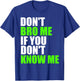Don't Bro Me If You Don't Know Me T Shirt | Funny Saying T-Shirt - T-Shirt | Royal