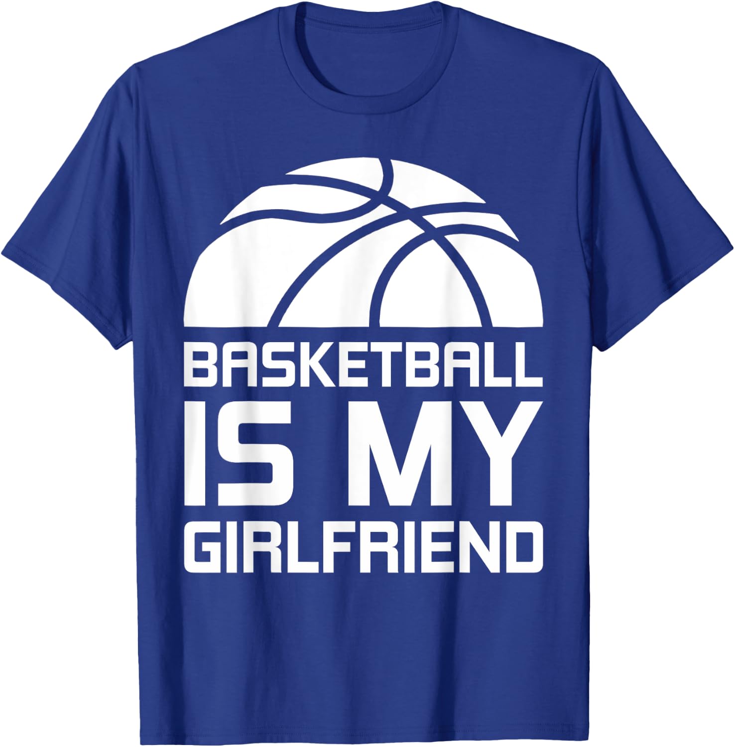Basketball Is My Girlfriend Sport T-Shirt - T-Shirt | Royal