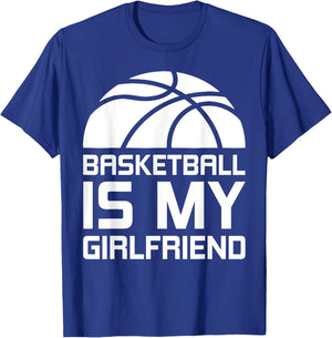 Basketball Is My Girlfriend Sport T-Shirt - T-Shirt | Royal