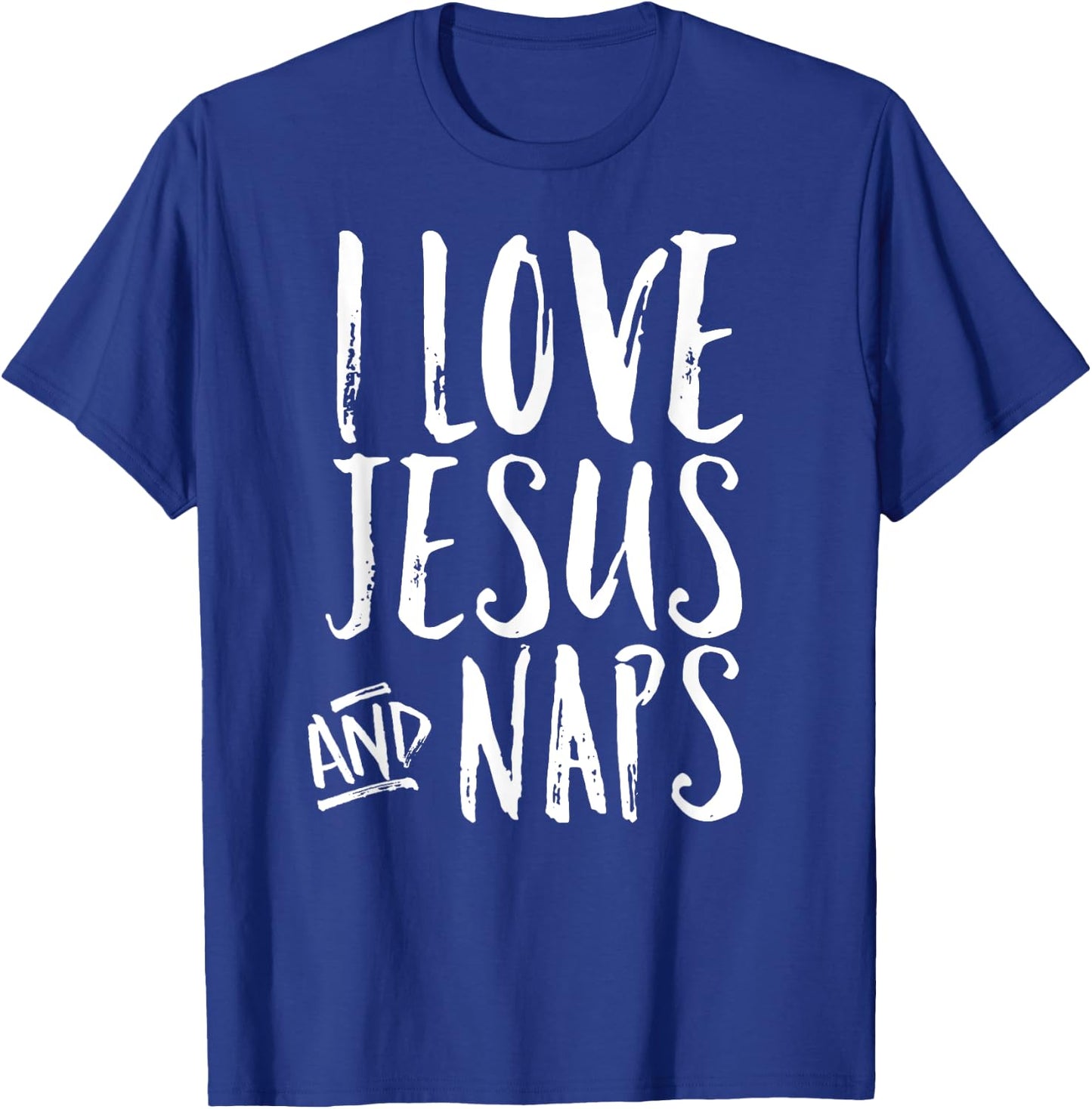I Love Jesus And Naps Cheerful Christian Joy Funny Quote T-Shirt - T-Shirt | Royal