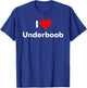Fun Graphic-I Love Underboob T-Shirt - T-Shirt | Royal