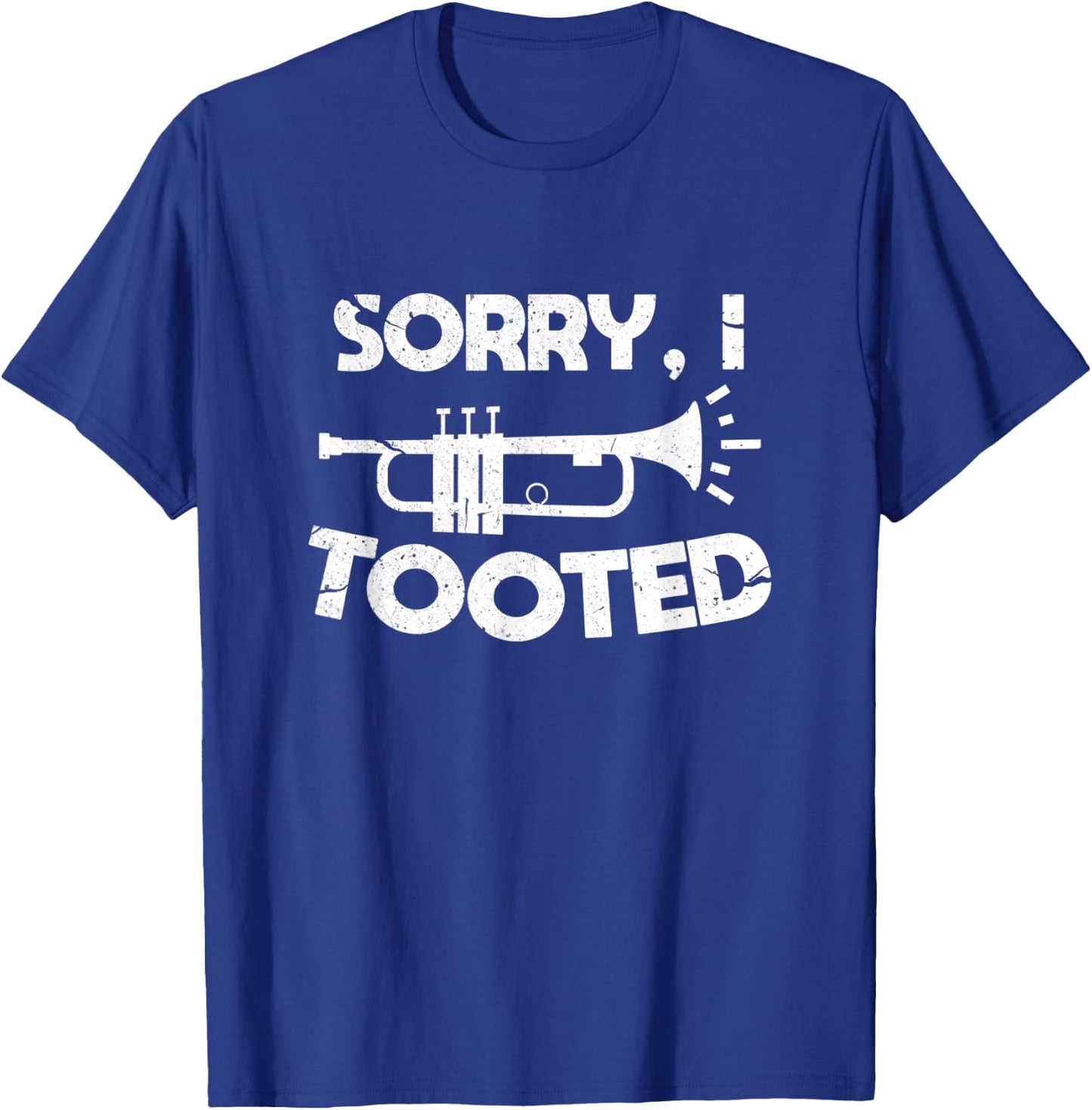 Sorry I Tooted Trumpet Player Marching Band Gift T-Shirt - T-Shirt | Royal