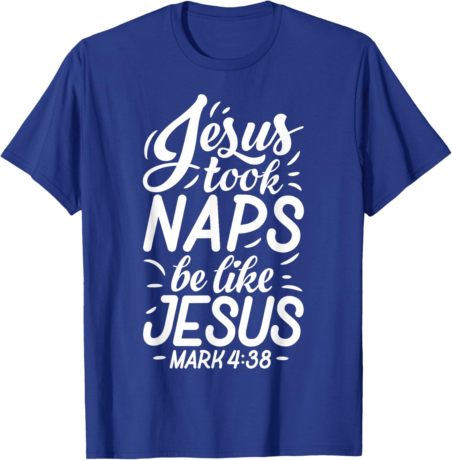 Jesus Took Naps Be Like Jesus T shirt Christian Funny Gift T-Shirt - T-Shirt | Royal