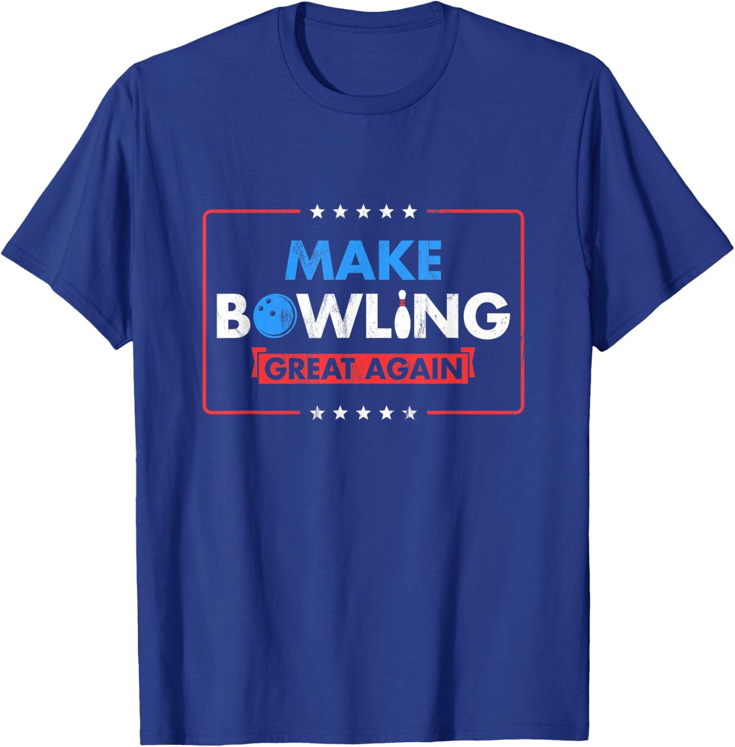 Make Bowling Great Again Witty Team Leader Bowler T-Shirt - T-Shirt | Royal
