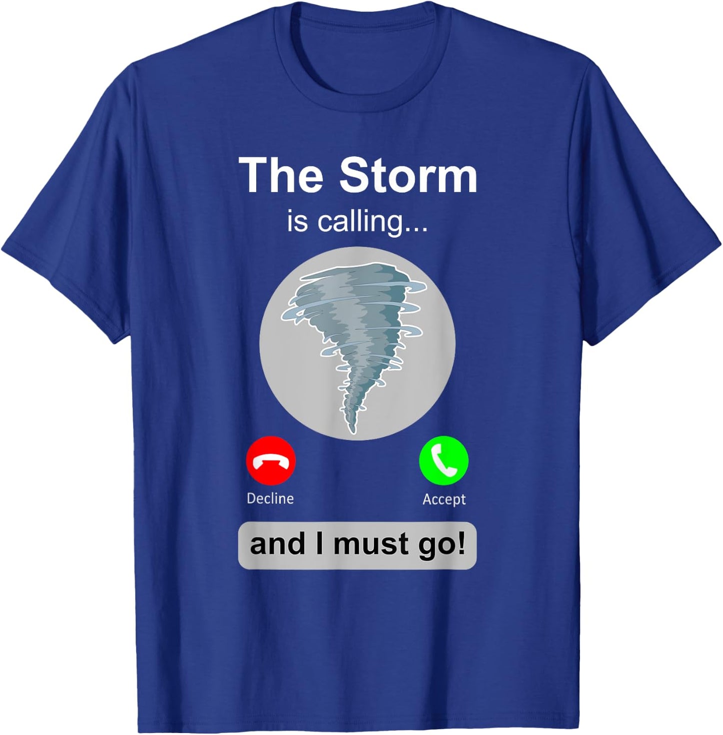 Storm Chaser Shirt Funny Cell Phone Tornado Calling Gift T-Shirt - T-Shirt | Royal