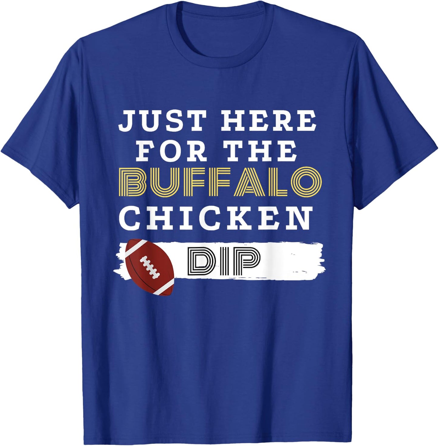 Funny Football Food T Shirt Here for the Buffalo Chicken Dip T-Shirt - T-Shirt | Royal