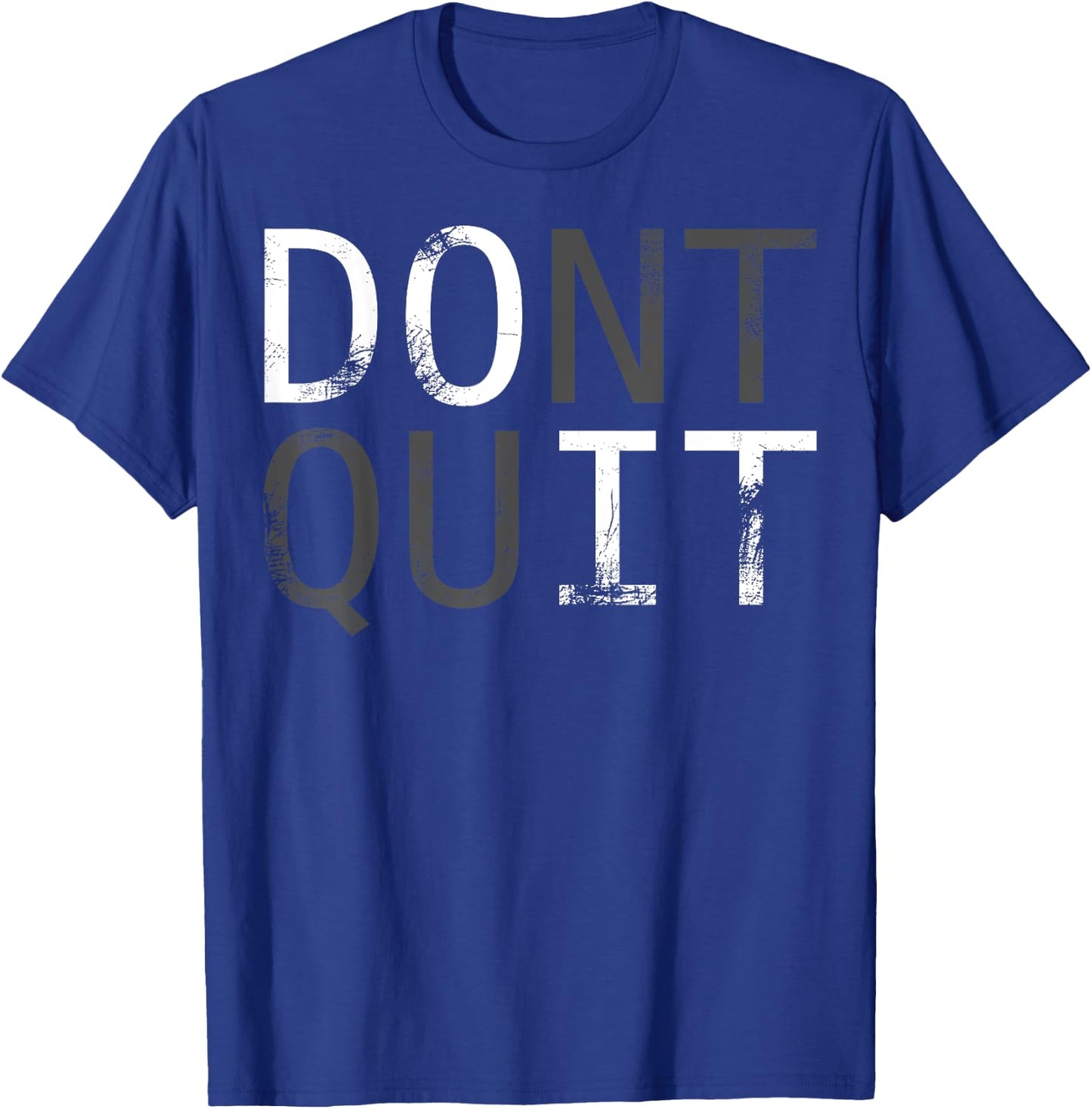 Do it don't quit. MOTIVATION SLOGAN FOR YOUR DAILY TRAINING T-Shirt - T-Shirt | Royal