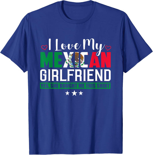 I Love My Mexican Girlfriend Sarcastic Mexico T-Shirt - T-Shirt | Royal