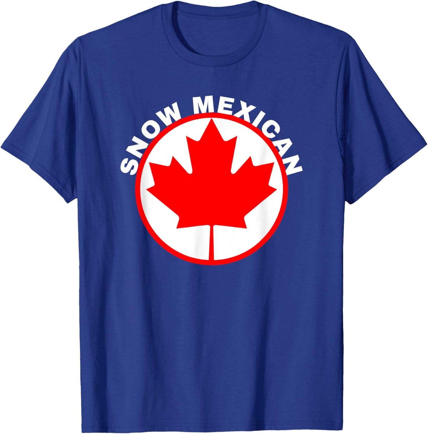 Snow Mexican Canada Maple Leaf Funny Canadian Gift T-Shirt - T-Shirt | Royal