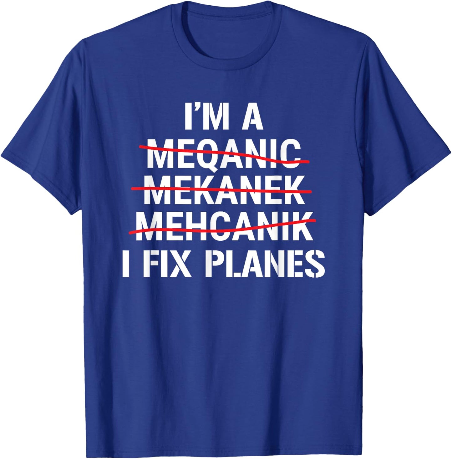 I'm A Mechanic I Fix Planes Funny Aircraft Mechanic T-Shirt - T-Shirt | Royal