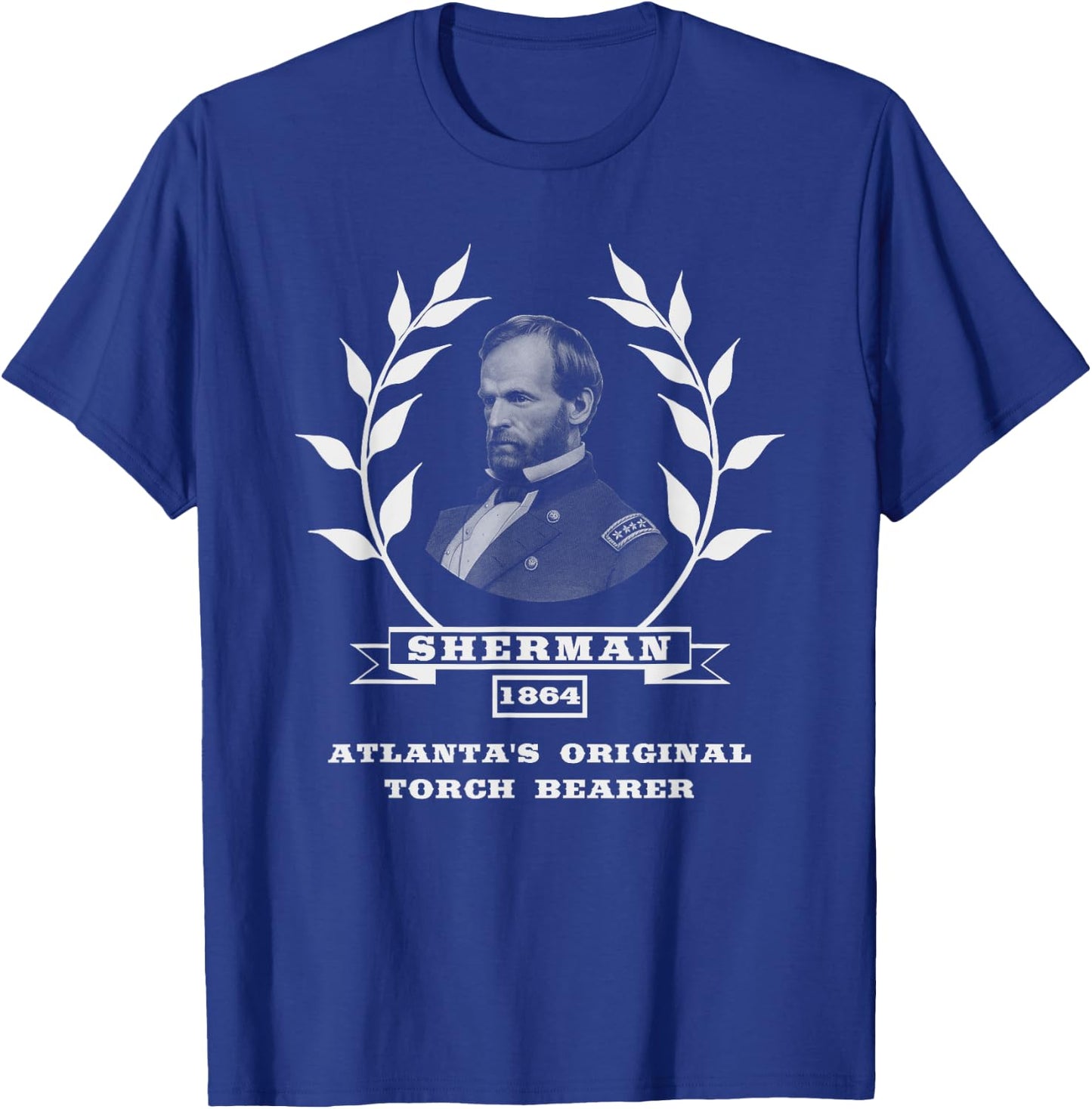 General Sherman - Atlanta's Original Torch Bearer T-Shirt - T-Shirt | Royal