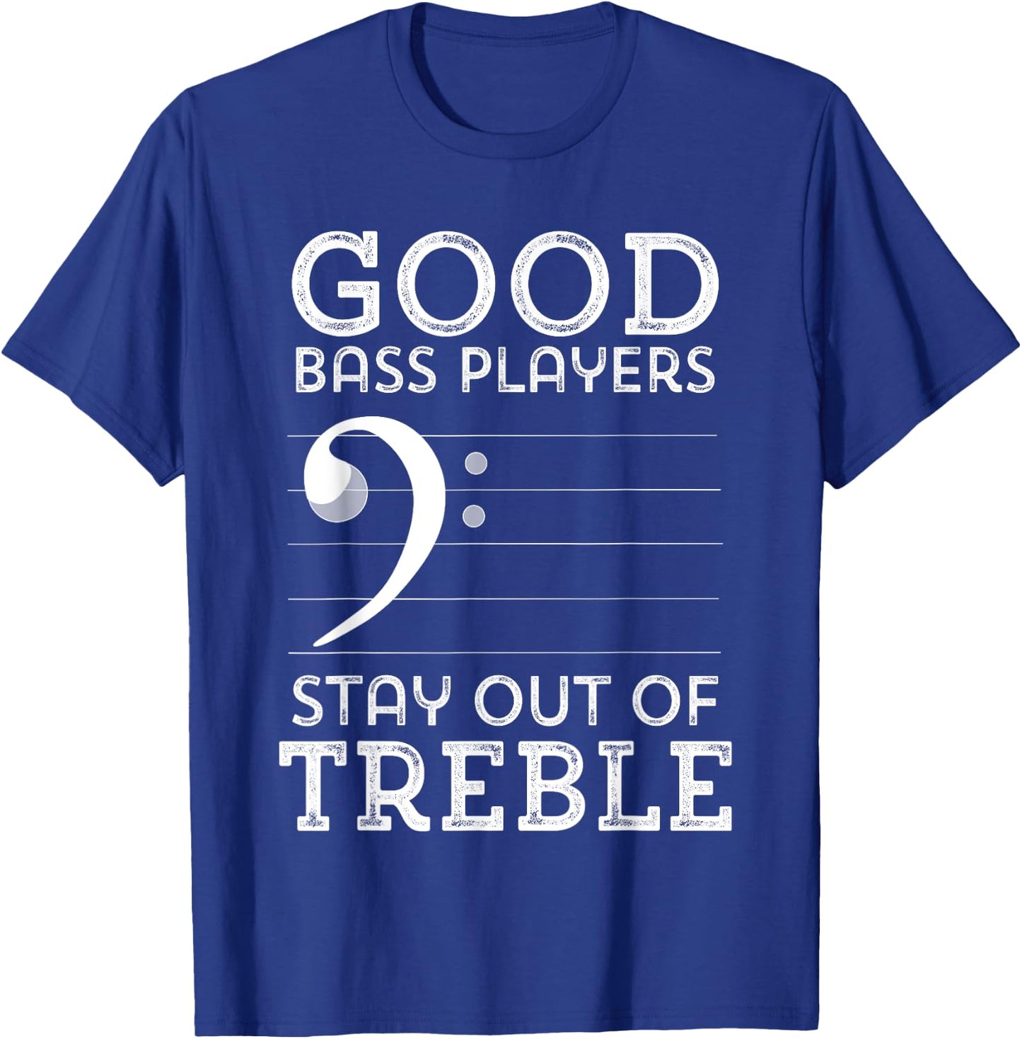 Stay Out of Treble Funny Bass Player Bassist Music Bass Clef T-Shirt - T-Shirt | Royal