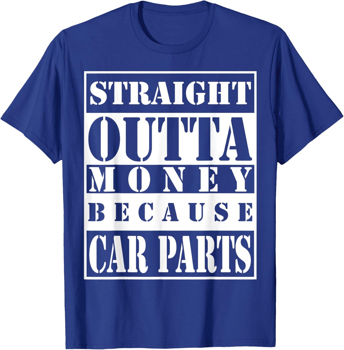Straight outta money because car parts T-Shirt - T-Shirt | Royal