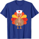 Thanksgiving for Nurses : Funny Turkey T-Shirt - T-Shirt | Royal