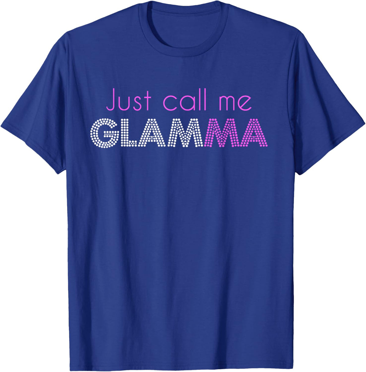 Just Call Me Glamma Glam Grandma Glamorous Funny T-Shirt - T-Shirt | Royal