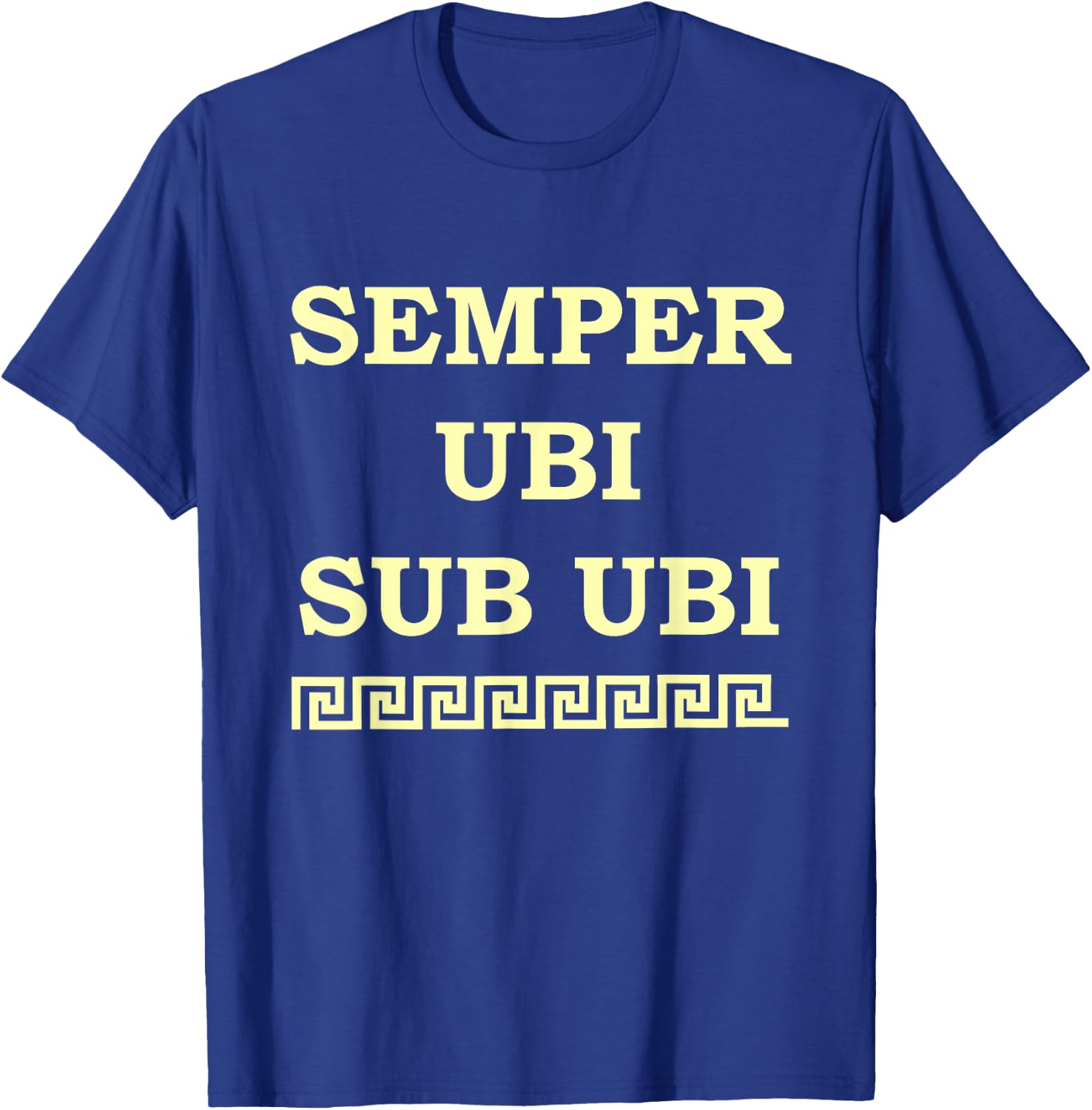 Funny Latin : Always Wear Underwear! Semper Ubi Sub Ubi! T-Shirt - T-Shirt | Royal