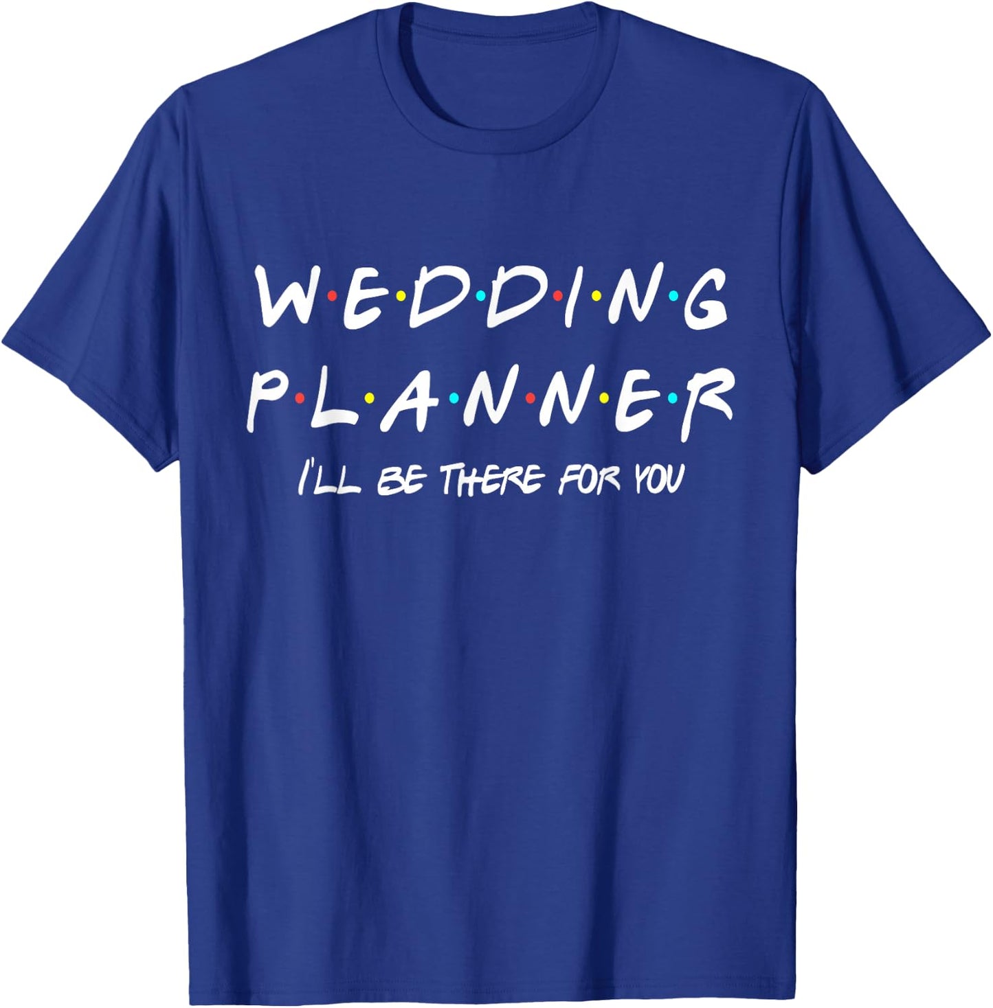 Wedding Planner Funny Friends Themed Gift Women Men T-Shirt - T-Shirt | Royal