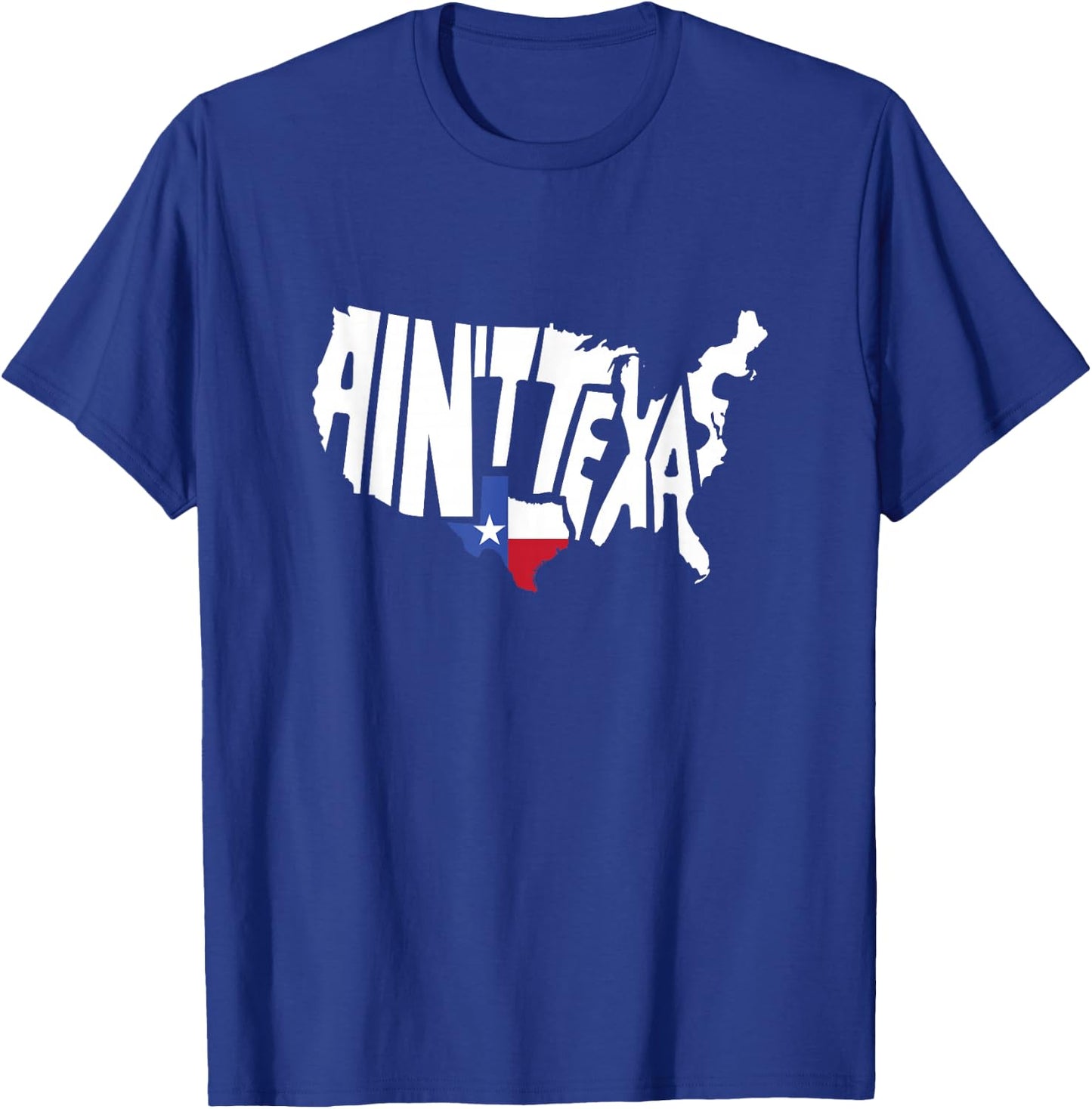 Funny Aint Texas USA Map Proud Texan Small T-Shirt - T-Shirt | Royal