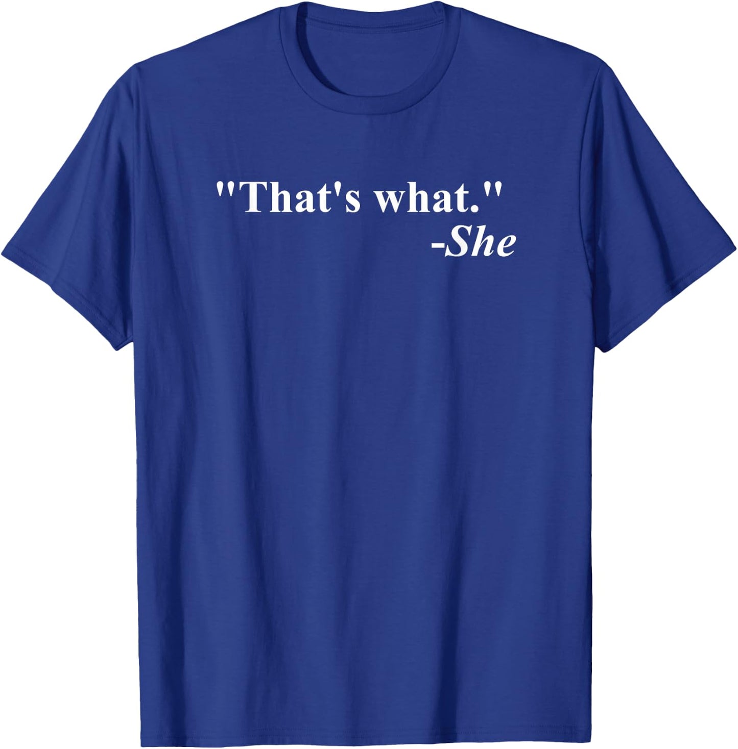 That's What She Said Quote - Apparel T-Shirt - T-Shirt | Royal
