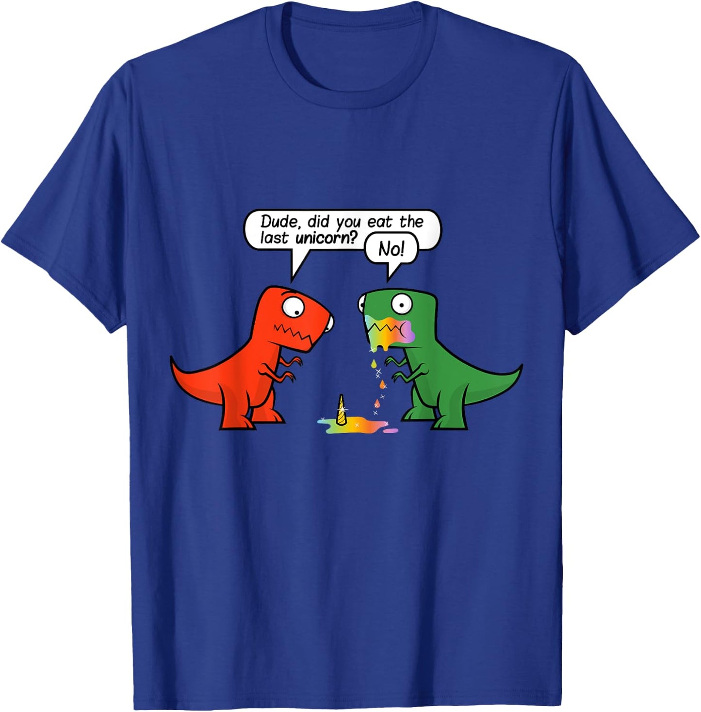 Dude Did You Eat The Last Unicorn Funny Dinosaur T-Shirt - T-Shirt | Royal