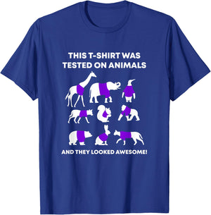 This Was Tested On Animals and It Looked Awesome T-Shirt - T-Shirt | Royal