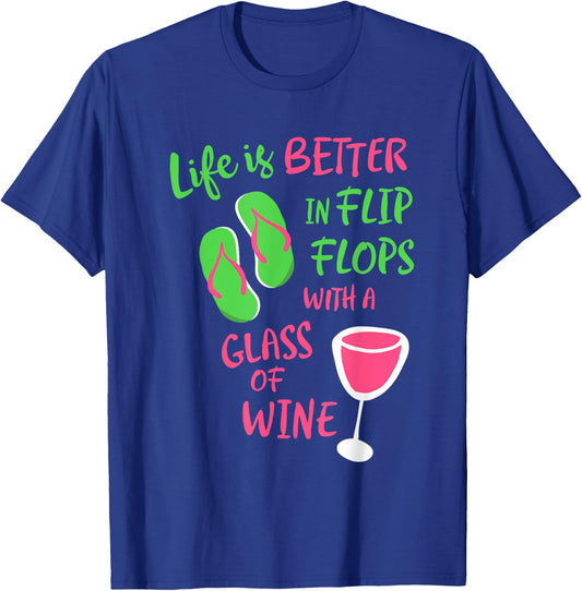 Life is Better in Flip Flops With a Glass of Wine T-Shirt - T-Shirt | Royal