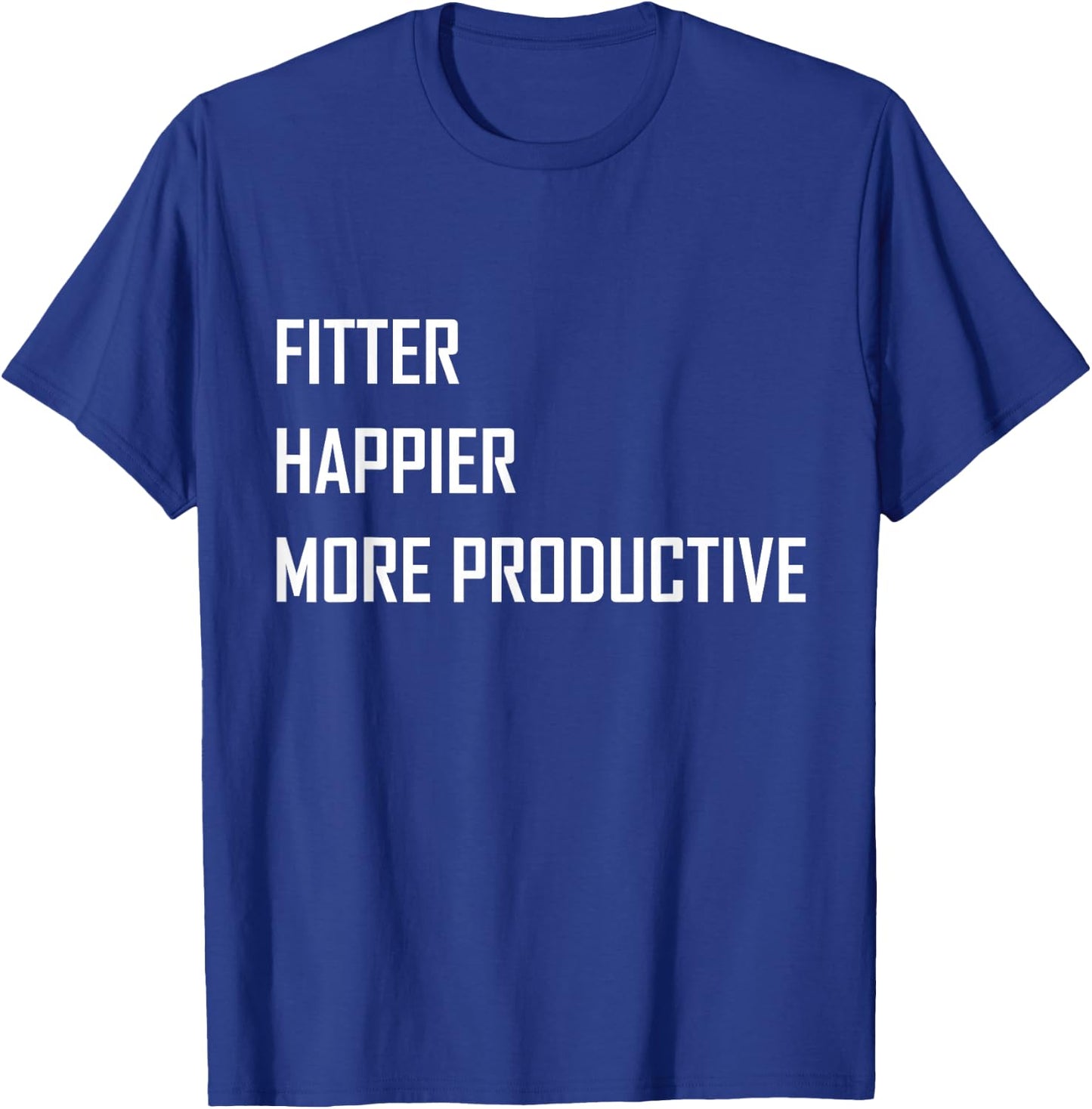 Fitter Happier More Productive T-Shirt - T-Shirt | Royal