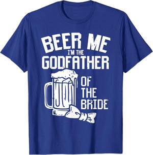 Beer Me Godfather Of Bride Wedding Party Rehearsal Dinner T-Shirt - T-Shirt | Royal