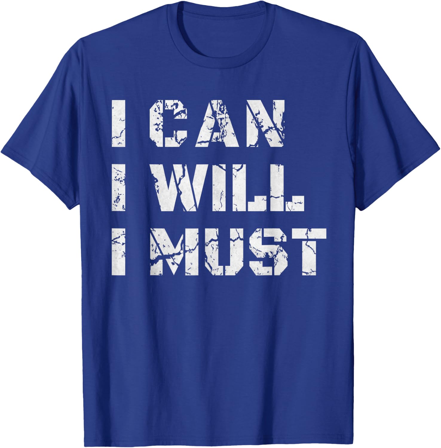 I Can. I Will. I Must. Success Motivational Workout Gift T-Shirt - T-Shirt | Royal