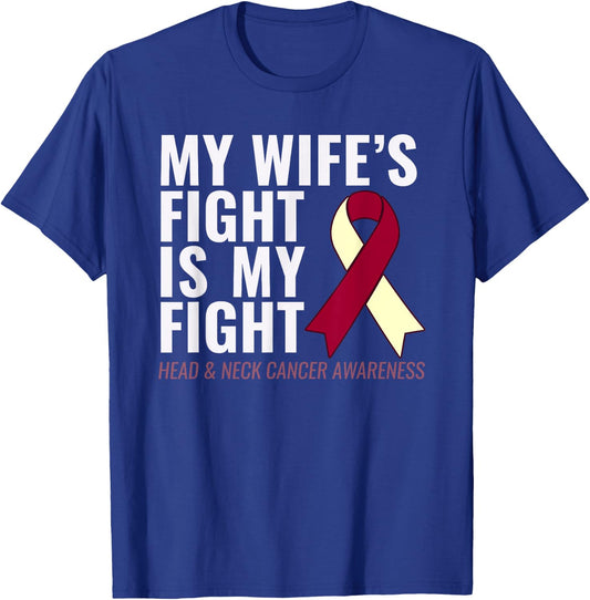 Head and Neck Cancer : My Wife's Fight is My Fight T-Shirt - T-Shirt | Royal