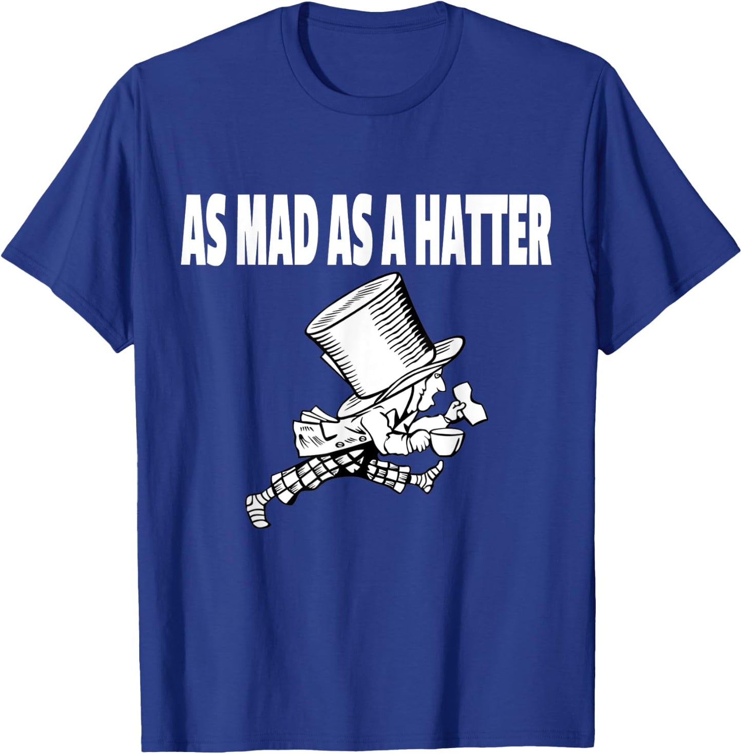 Mad Hatter as Mad as a Hatter Shirt Alice Shirt T-Shirt - T-Shirt | Royal