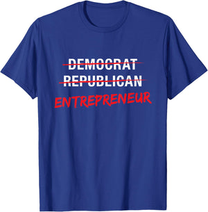 Political T Shirt Not Democrat Republican Entrepreneur T-Shirt - T-Shirt | Royal