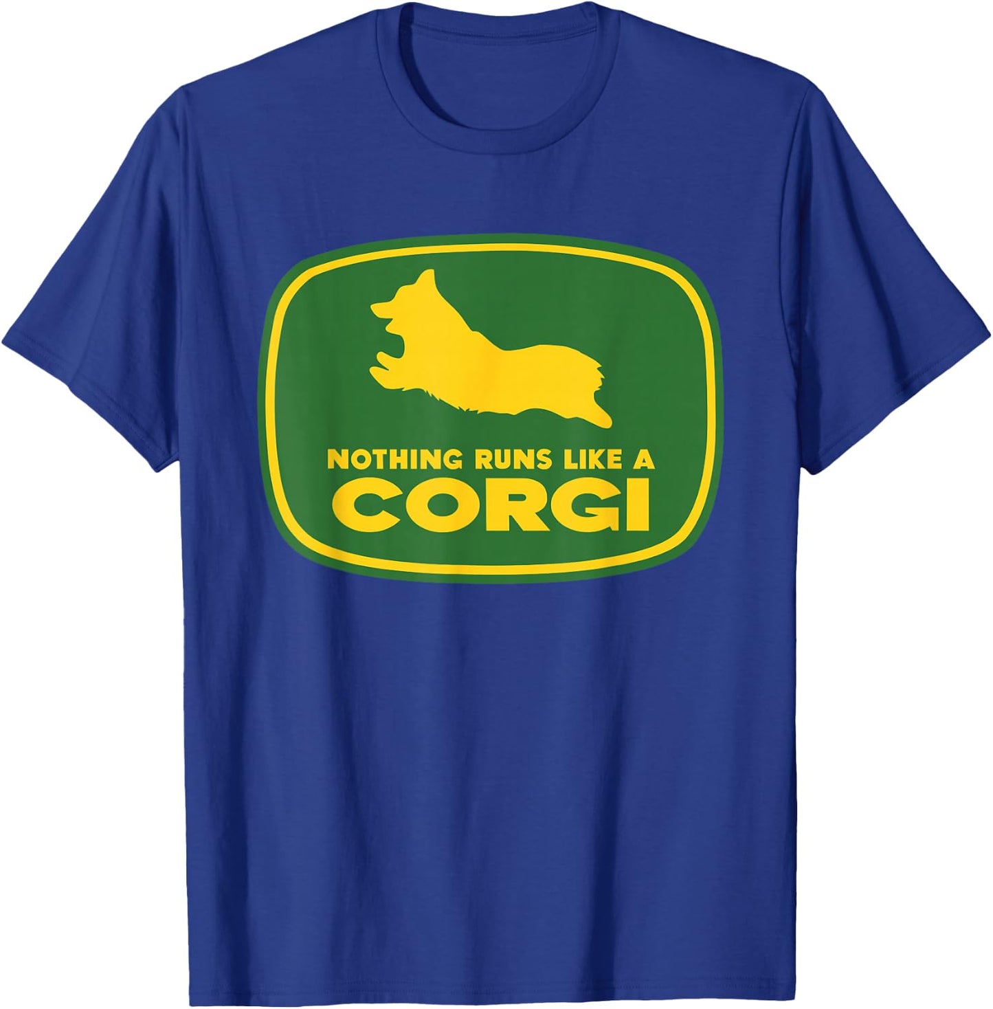 Nothing Runs Like A Corgi Shirt - Funny Farmer Dog Owner T-Shirt - T-Shirt | Royal