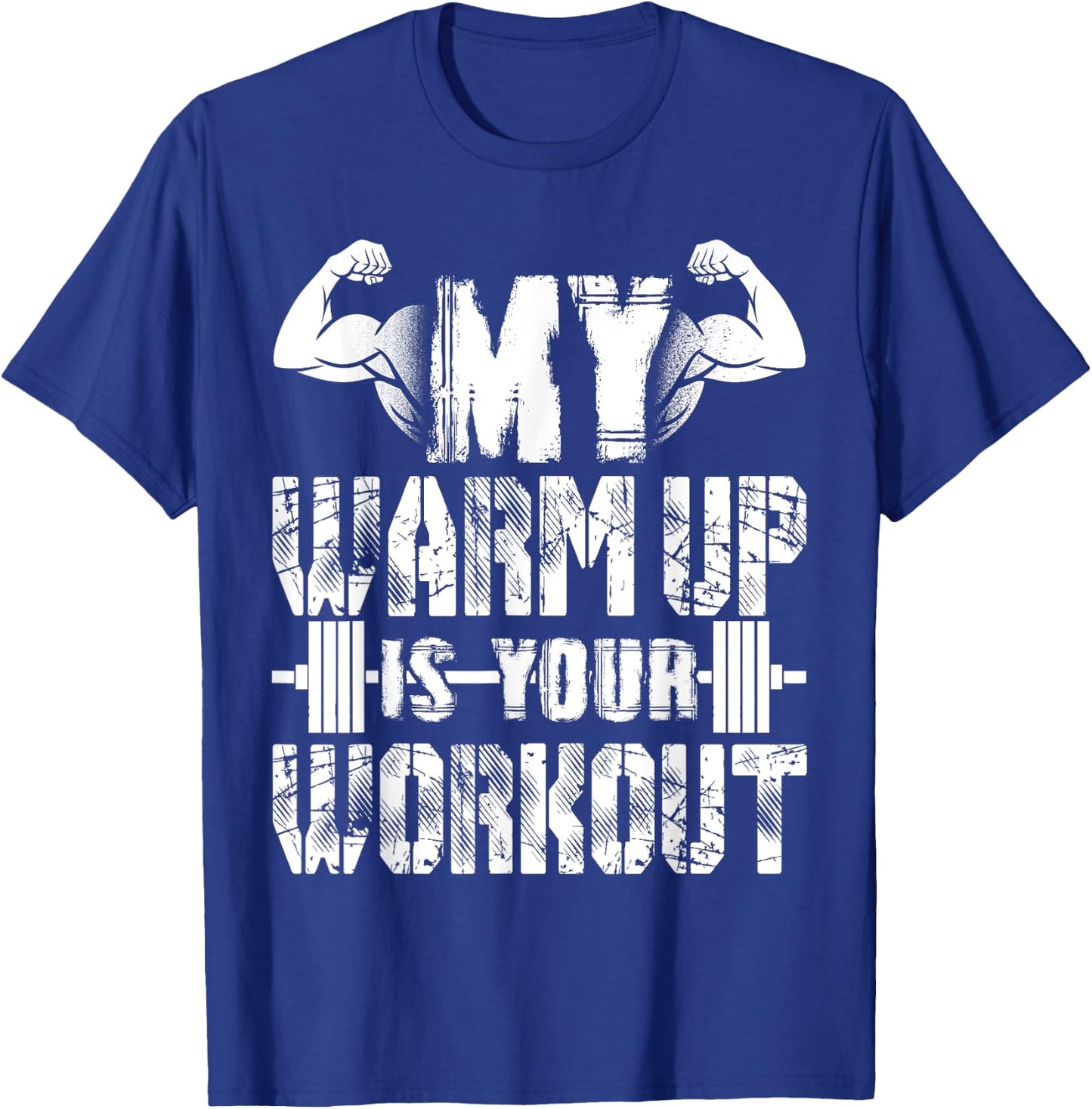 My Warm Up Is Your Workout T-Shirt - T-Shirt | Royal