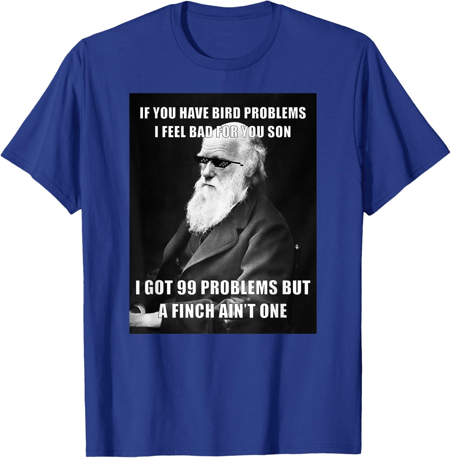 Funny Charles Darwin 99 Problems Meme Science T-Shirt - T-Shirt | Royal