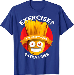 Exercise I Thought You Said Extra Fries Workout T-Shirt - T-Shirt | Royal