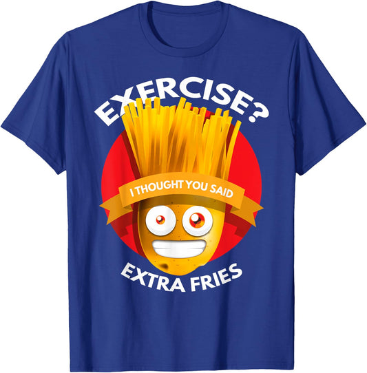 Exercise I Thought You Said Extra Fries Workout T-Shirt - T-Shirt | Royal