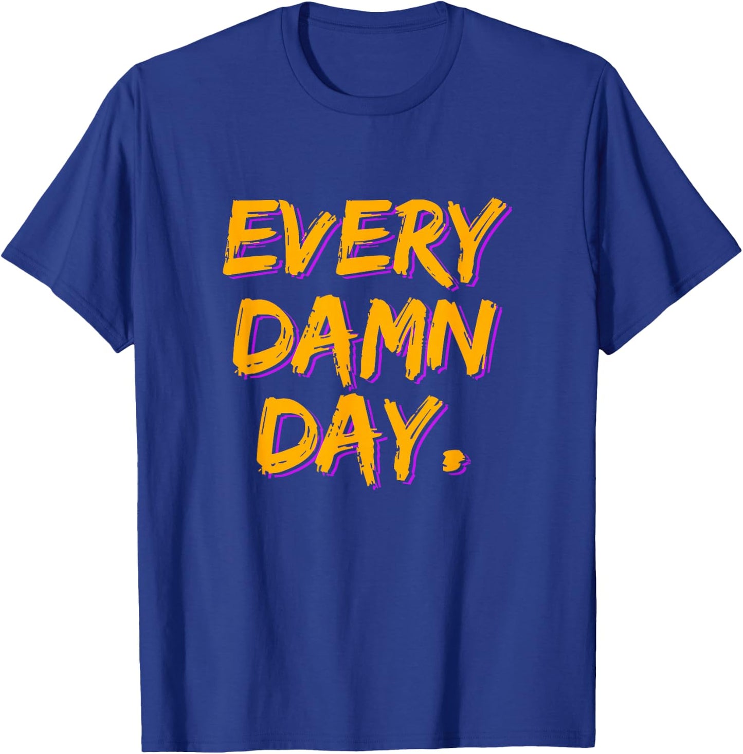 Motivational Workout - Every Damn Day T-Shirt - T-Shirt | Royal