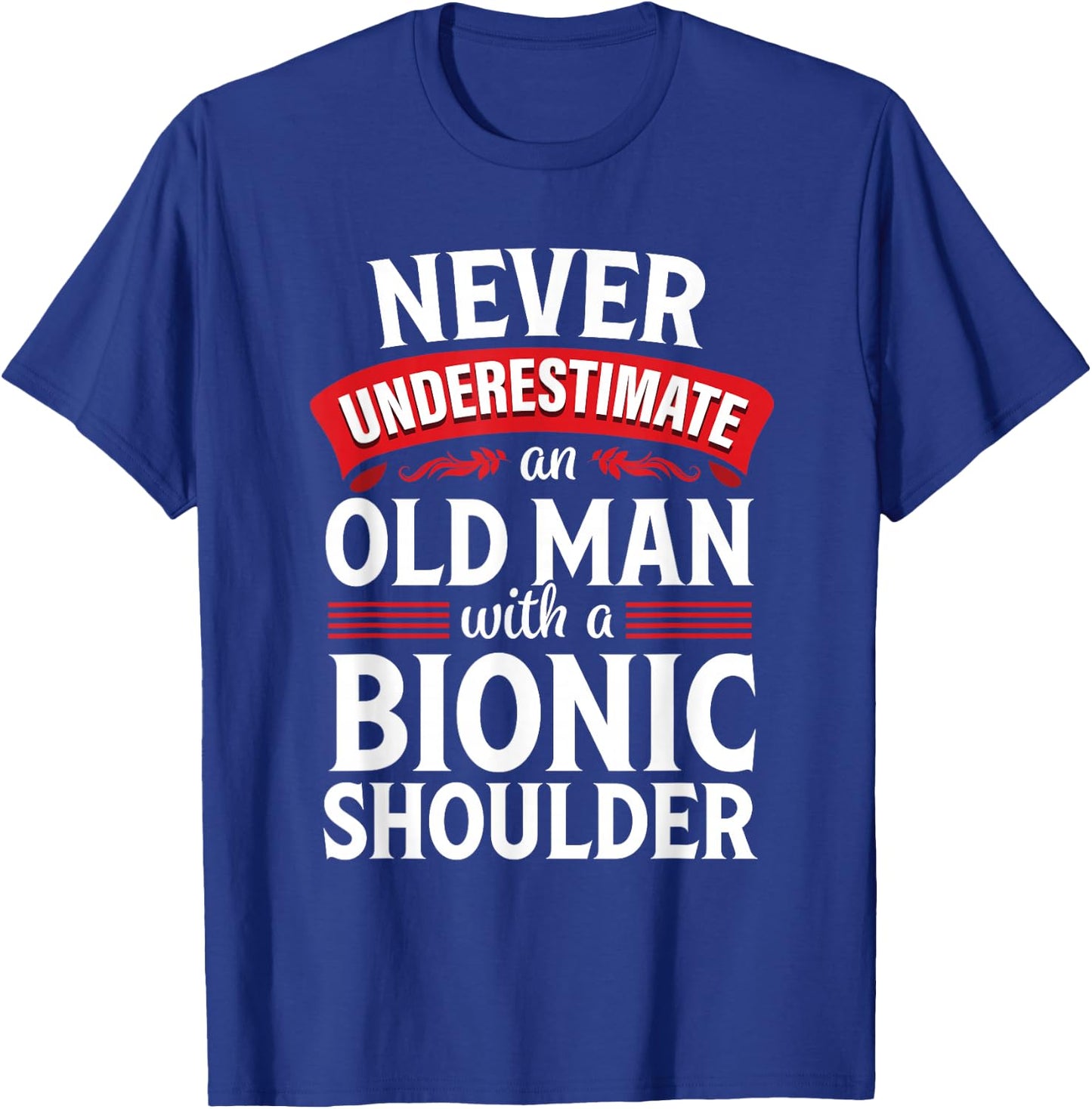 Shoulder Surgery Funny Old Quote Replacement Recovery T-Shirt - T-Shirt | Royal