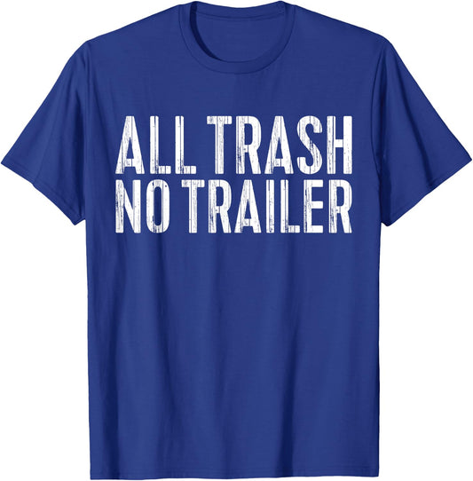 All Trash No Trailer Redneck Shirt T-Shirt - T-Shirt | Royal