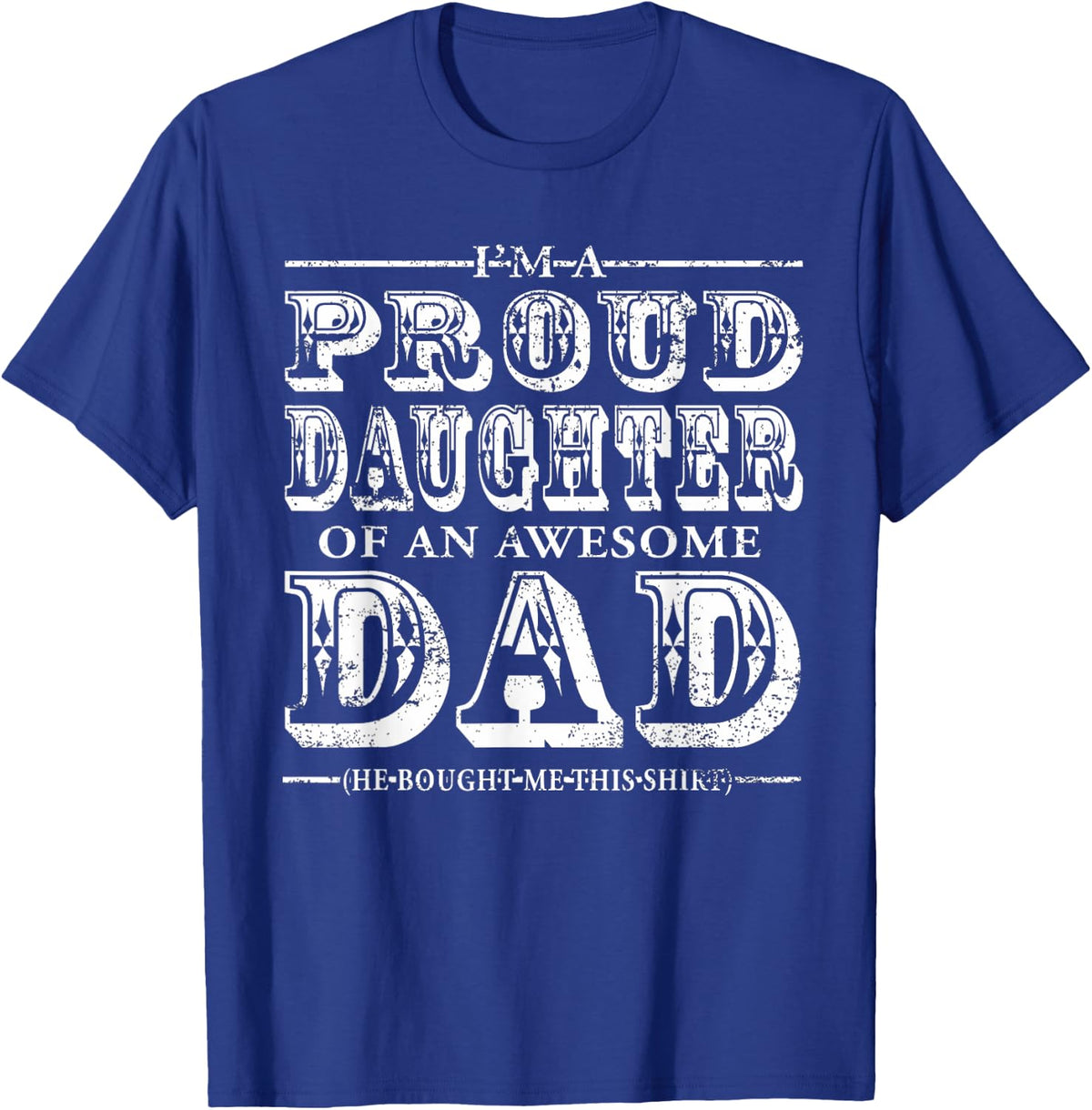 Proud Daughter Of An Awesome Dad My Dad Is Awesome Shirt T-Shirt - T-Shirt | Royal