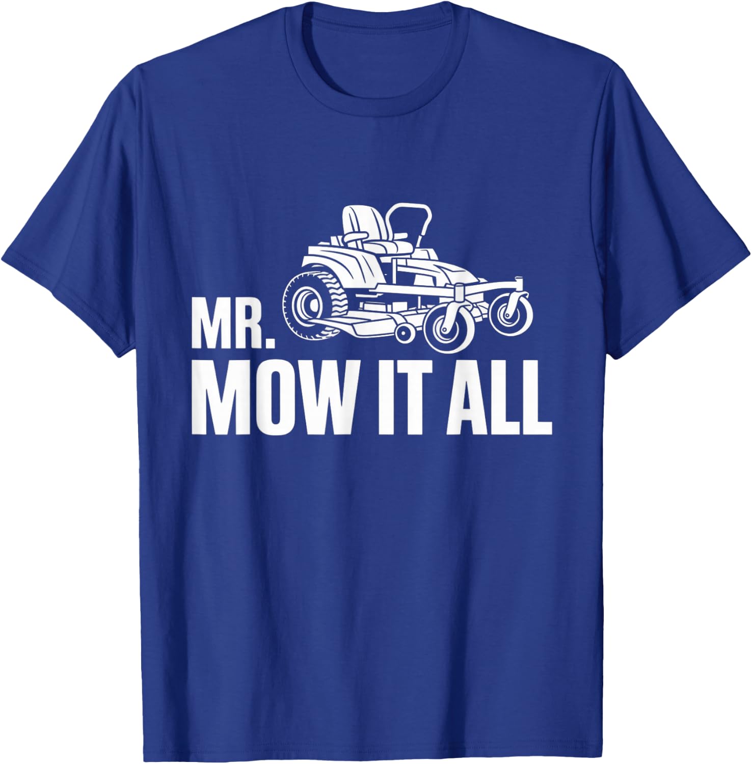 Mr. Mow-It-All Funny Lawn Mower Landscaper Gardener Saying T-Shirt - T-Shirt | Royal