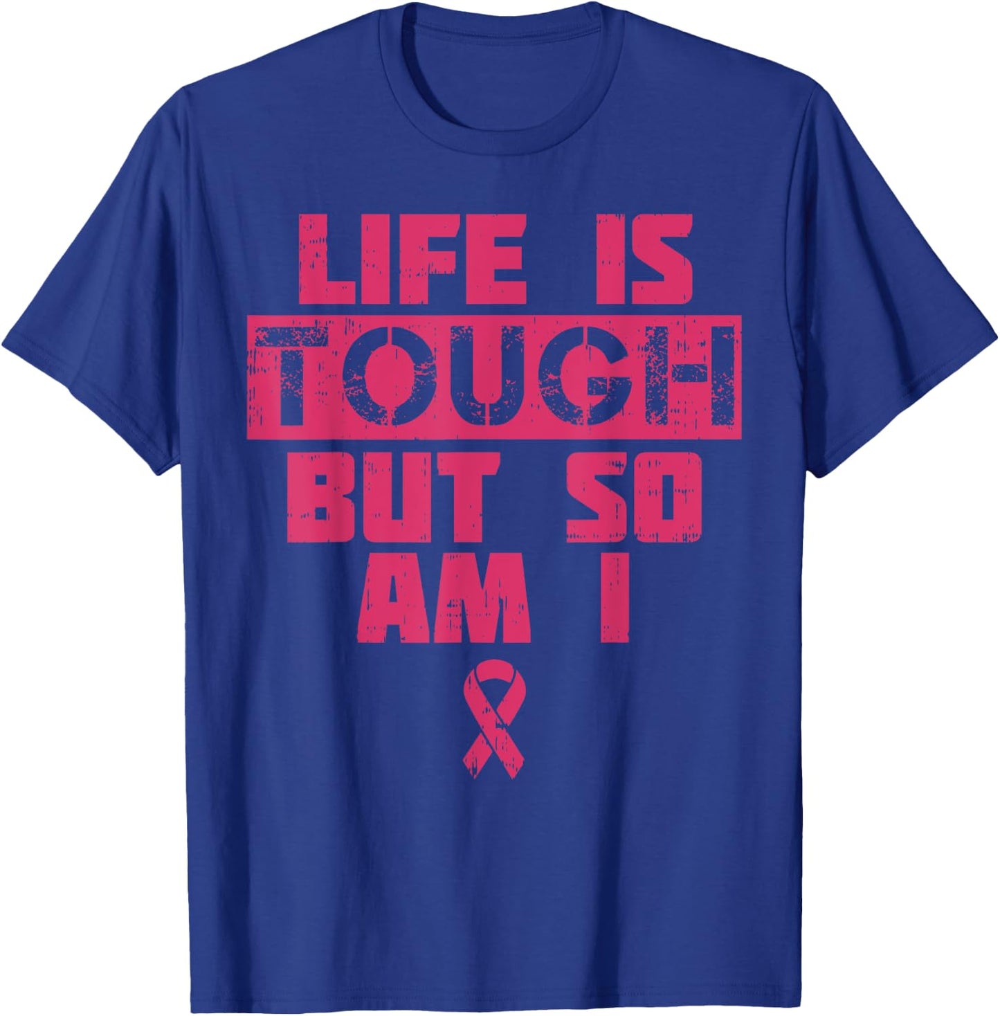 Life Is Tough But So Am I Shirt Breast Cancer Survivor Gift T-Shirt - T-Shirt | Royal