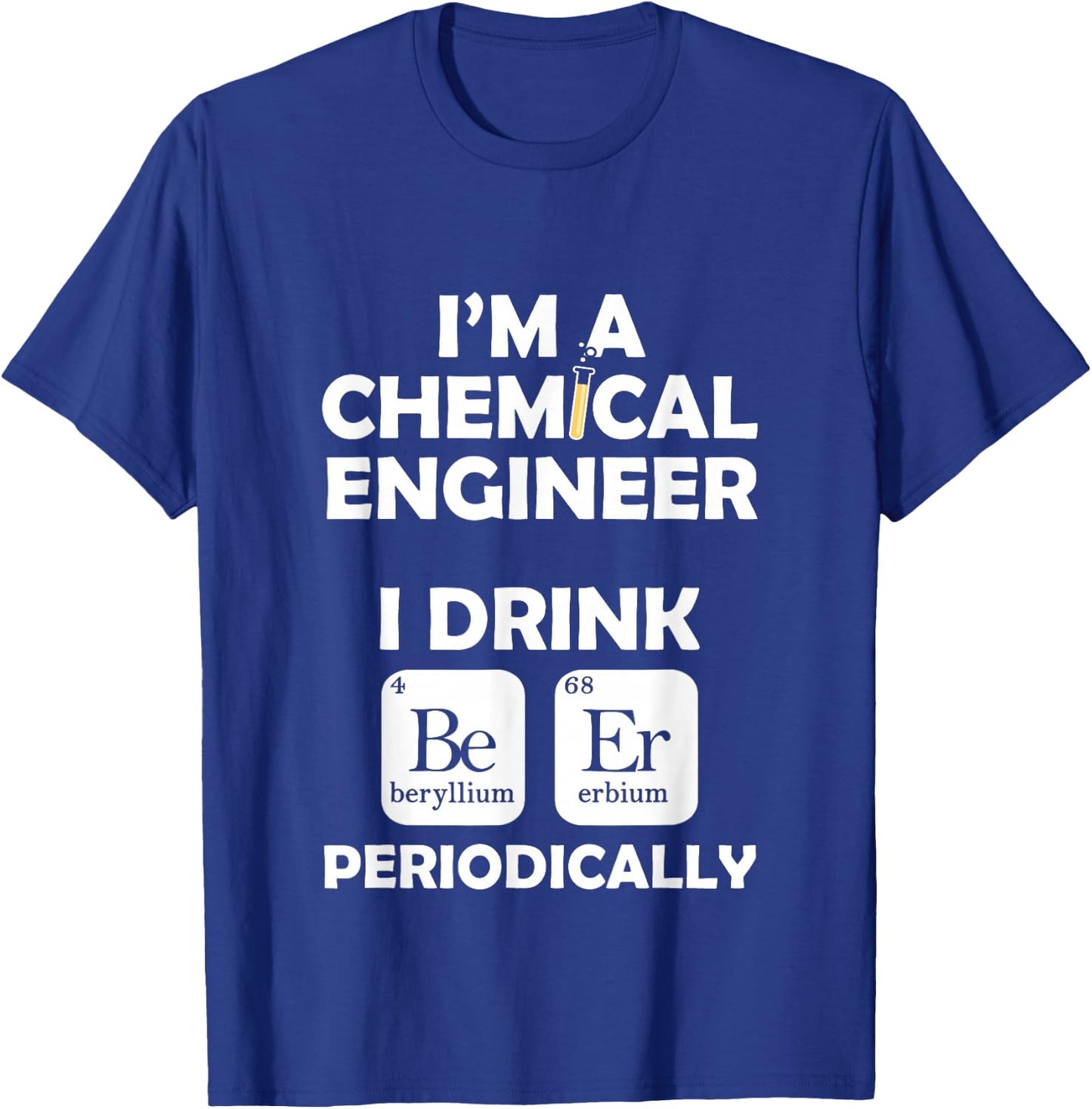 Chemical Engineer Beer Periodically Engineering Gifts T-Shirt - T-Shirt | Royal